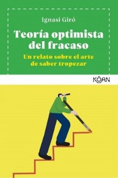 Teoría Optimista del Fracaso: Un Relato sobre el Arte de Saber Tropezar | Ignasi Giró