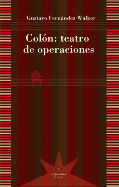 Colón: Teatro De Operaciones | Gustavo Fernandez Walker