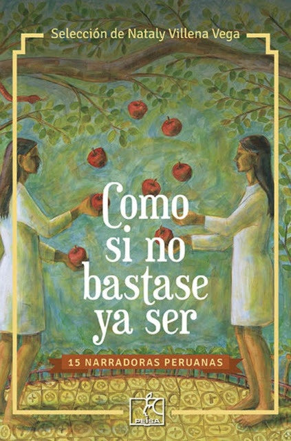 Como Si No Bastase Ya Ser: 15 Narradoras Peruanas | Natali Villena