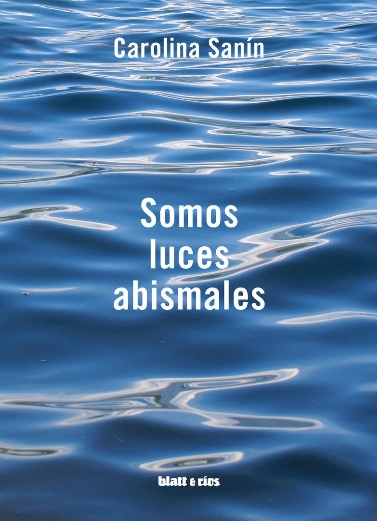 Somos Luces Abismales | Carolina Sanin