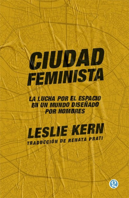 Ciudad Feminista | Leslie  Kern