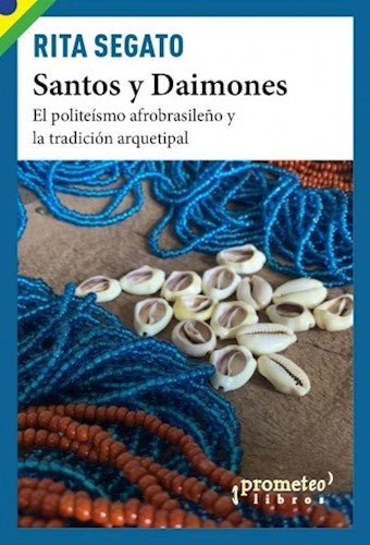 Santos Y Daimones. El Politeismo Y La Tradicion Arquetipal | Rita Laura Segato