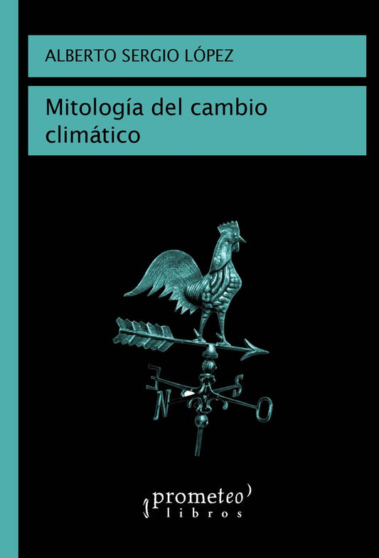 Mitologia Del Cambio Climatico | Alberto Sergio Lopez