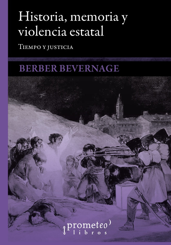Historia, Memoria Y Violencia Estatal. Tiempo Y Justicia | Berber Bevernage