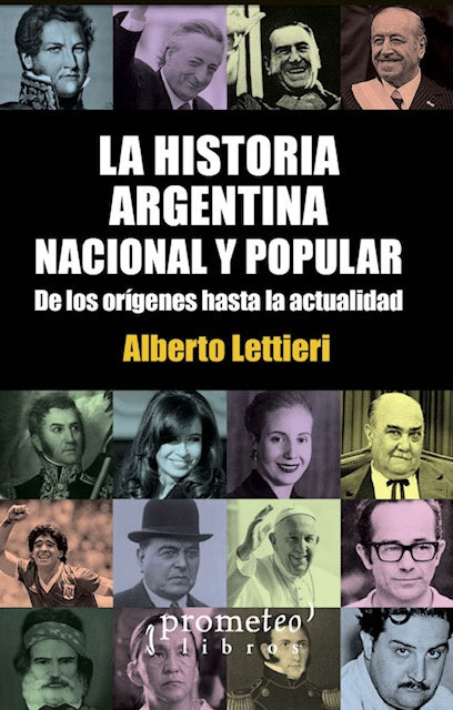 Historia Argentina Nacional Y Popular. De Los Origenes Hasta La Actualidad. | Alberto  Lettieri