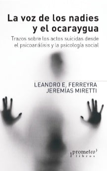 Voz De Los Nadies Y El Ocaraygua, La. Trazos Sobre Los Actos Suicidas | Leandro / Miretti  Jeremias Ferreyra