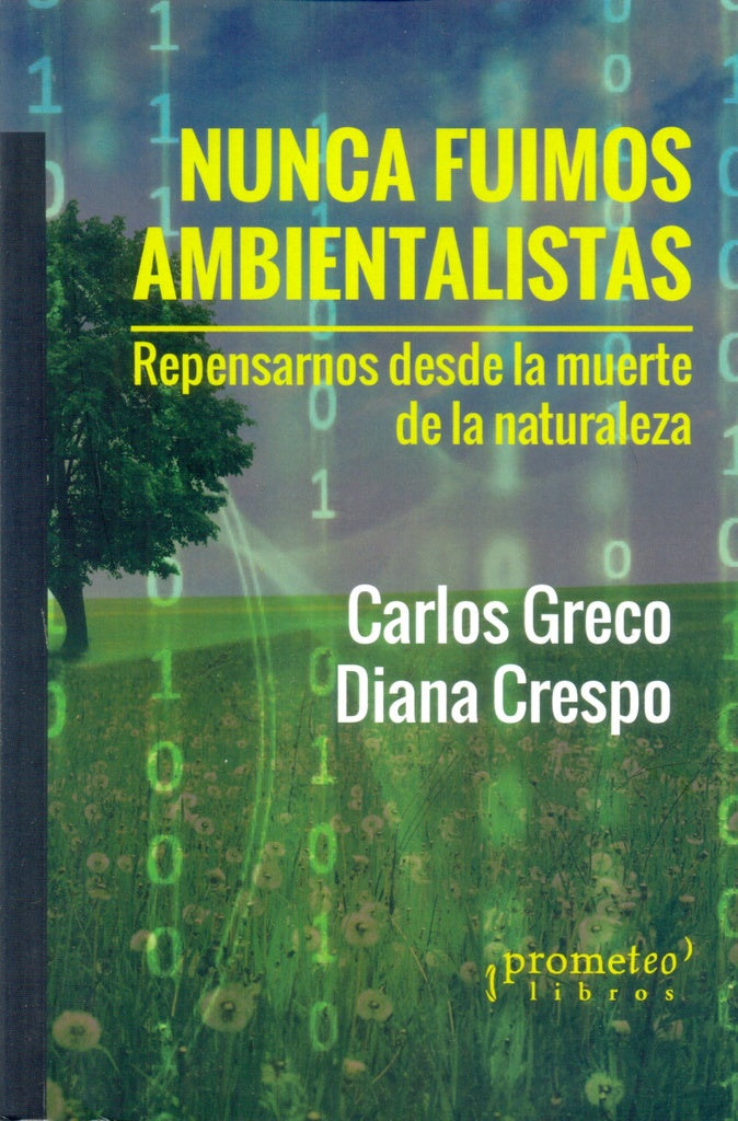 Nunca Fuimos Ambientalistas. Repensarnos Desde La Muerte De La Naturaleza | Carlos / Crespo  Diana Greco