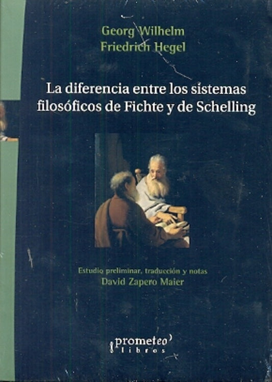 Diferencia Entre Los Sistemas Filosoficos De Fichte Y De Schelling, La | GeorgeWilhelmFriedrich Hegel