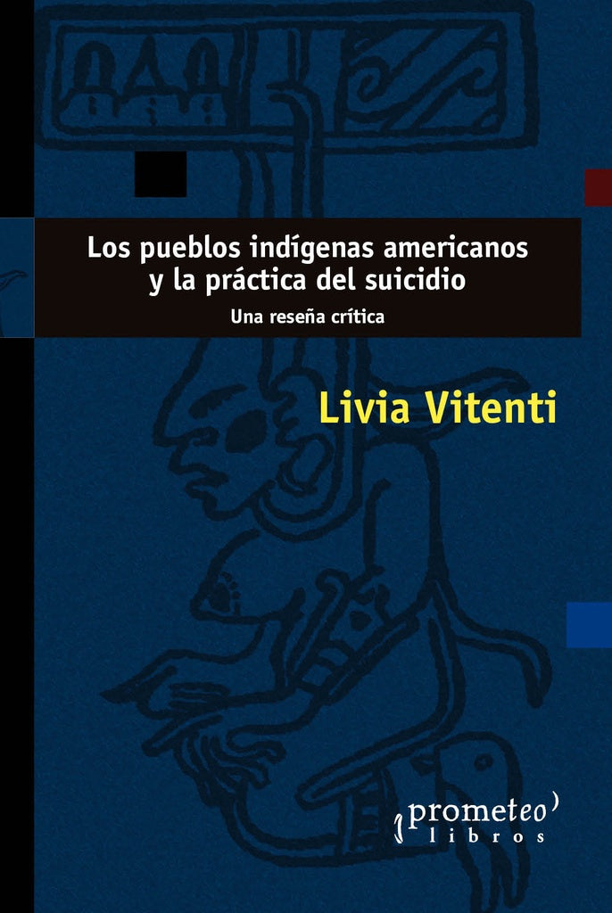 Pueblos Indigenas Americanos Y La Practica Del Suicidio, Los | Livia Vitenti