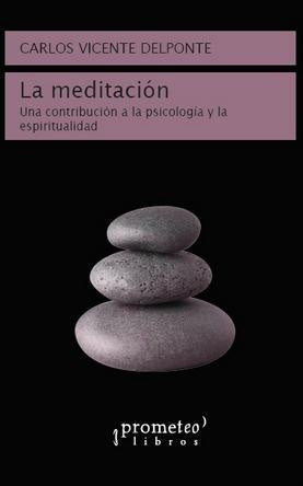 Meditacion, La. Un Contribucion A La Psicologia Y La Espiritualidad | Carlos Vicente Delponte