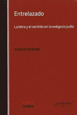 Entrelazado. La Letra Y El Sentido En La Exegesis Judia | David Banon