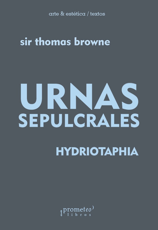 Urnas Sepulcrales / Hydriotaphia | Sir Thomas Browne