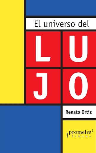 Universo Del Lujo, El | Renato Ortiz