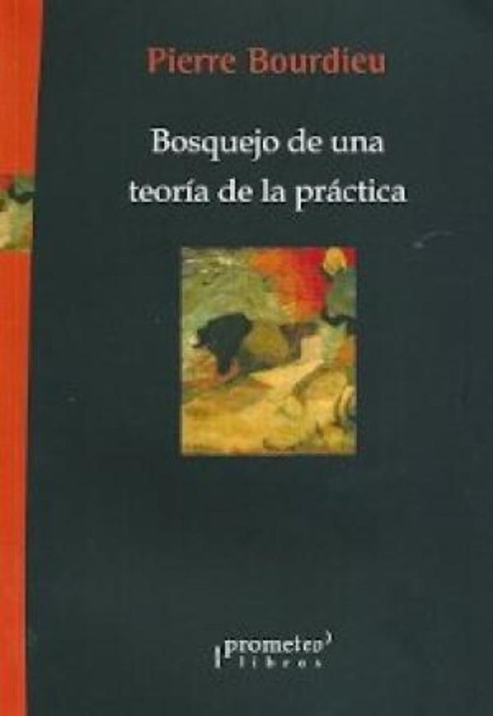 Bosquejo De Una Teoria De La Practica | Pierre Bourdieur