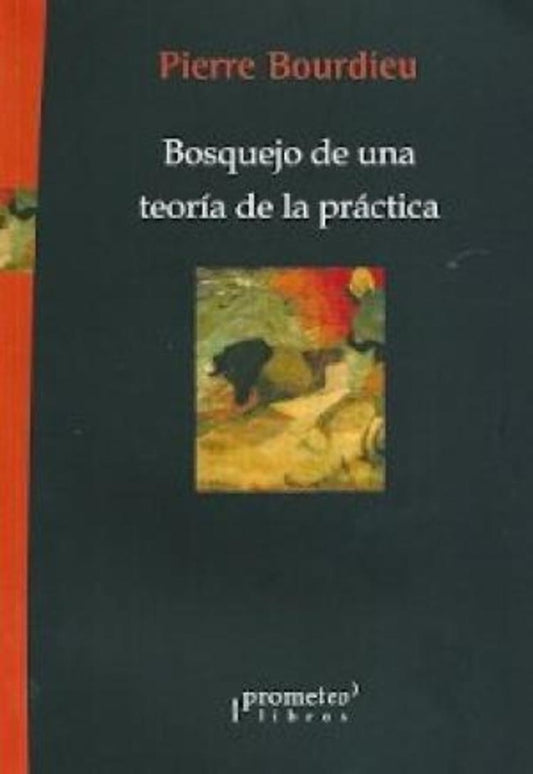 Bosquejo De Una Teoria De La Practica | Pierre Bourdieur