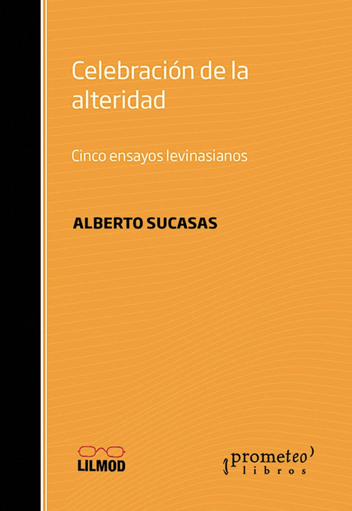 Celebracion De La Alteridad. Cinco Ensayos Levinasianos | Alberto Sucasas