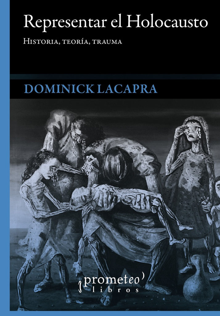 Representar El Holocausto. Historia, Teoria, Trauma. Nuev Edicion | Dominick Lacapra