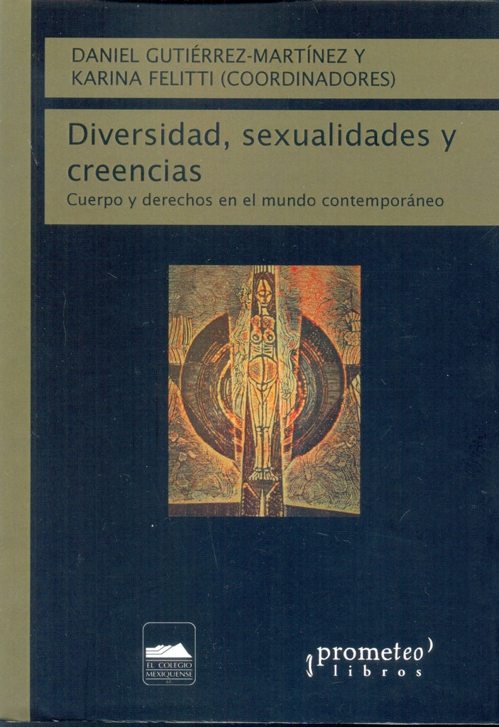 Diversidad, Sexualidades Y Creencias. Cuerpo Y Derechos En El Mundo Contemporaneo | Daniel / Felitti  Karina Gutierrez Martinez