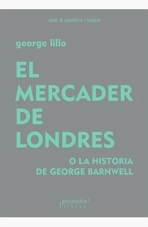 Mercader De Londres O La Historia De George Barnwell | George Lillo