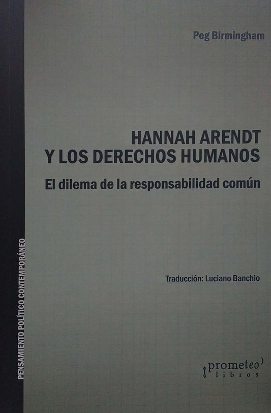 Hannah Arendt Y Los Derechos Humanos. El Dilema De La Responsabilidad Comun | Peg Birmingham