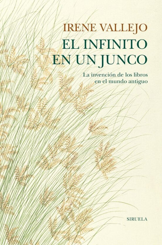 El Infinito en un Junco: La Invención de los Libros en el Mundo Antiguo | Irene Vallejo Moreu