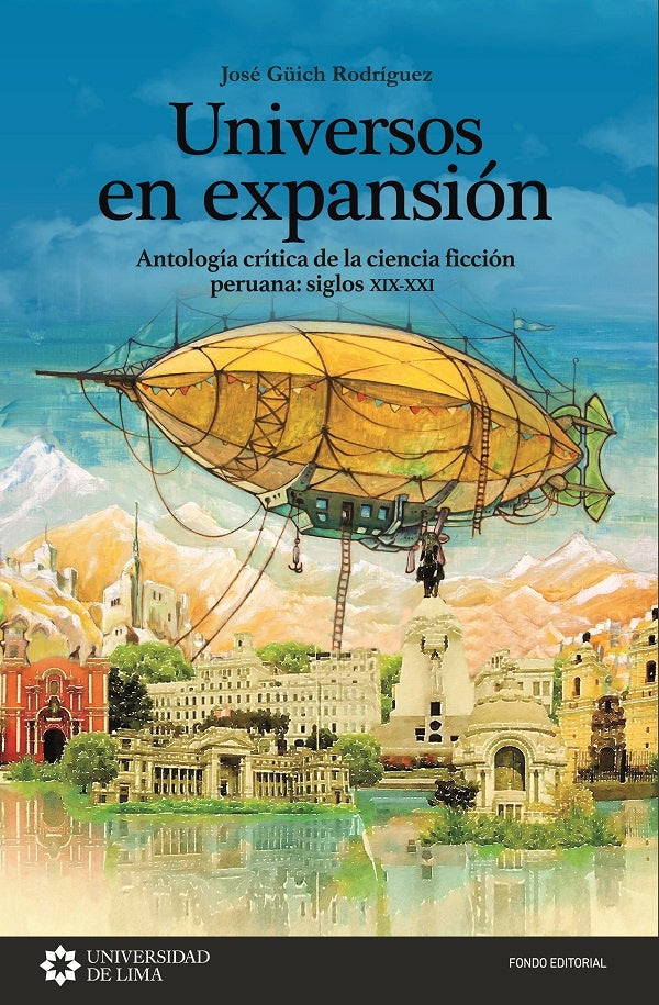 Universos en Expansión. Antología de la Ciencia Ficción Peruana:Siglos  XIX-XXI | José Güich Rodríguez