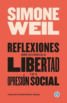 Reflexiones Sobre las Causas de la Libertad y la Opresión Social | Simone Weil