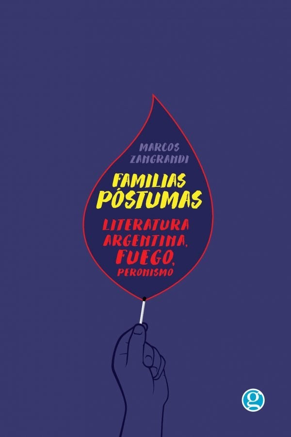 Familias póstumas. Literatura argentina, fuego, peronismo, | Marcos Zangrandi