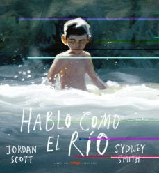 Hablo como el río | Jordan Scott