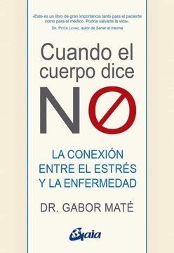 Cuando el Cuerpo dice No: La Conexión entre el Estrés y la Enfermedad | Gabor Maté