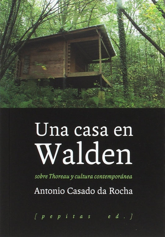 Una Casa en Walden: Sobre Thoreau y Cultura Contemporánea | Antonio Casado da Rocha