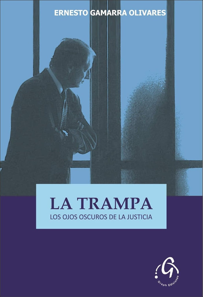 La Trampa: Los Ojos Oscuros de la Justicia | Ernesto Gamarra Olivares