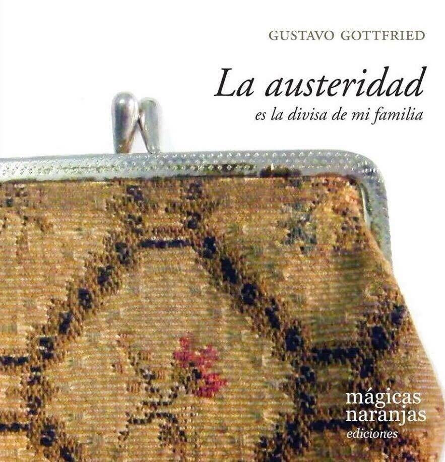 La Austeridad es la Divisa de mi Familia | Gustavvo Gottfried