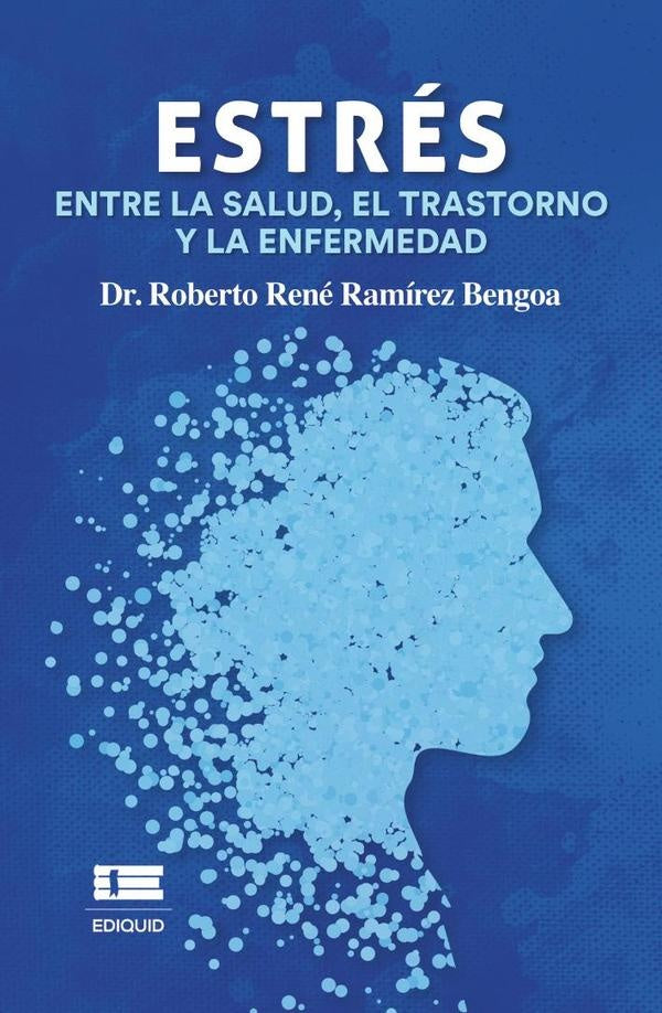 Estrés: Entre la Salud, el Trastorno y la Enfermedad | Roberto René Ramírez Bengoa