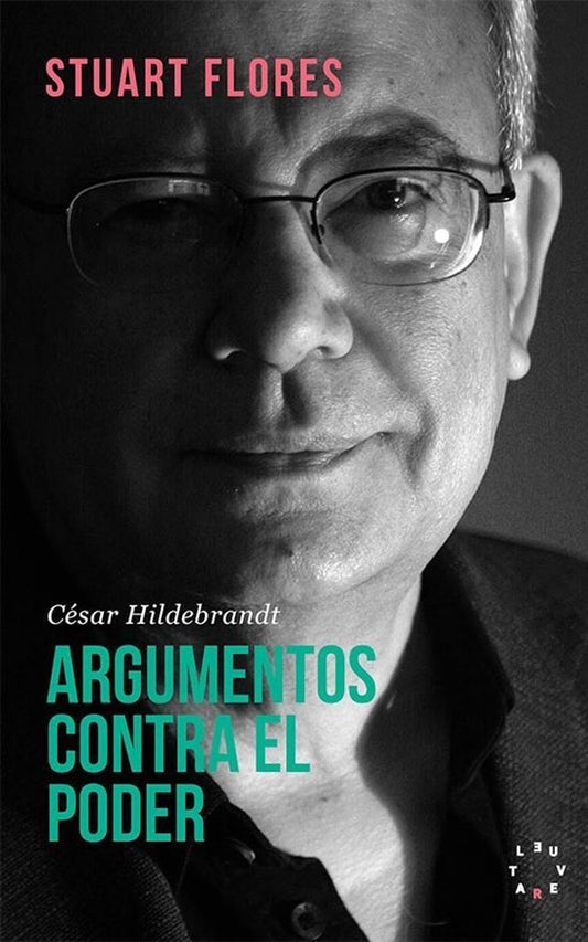 Cesar Hildebrand; Argumentos Contra el Poder | Stuart Flores