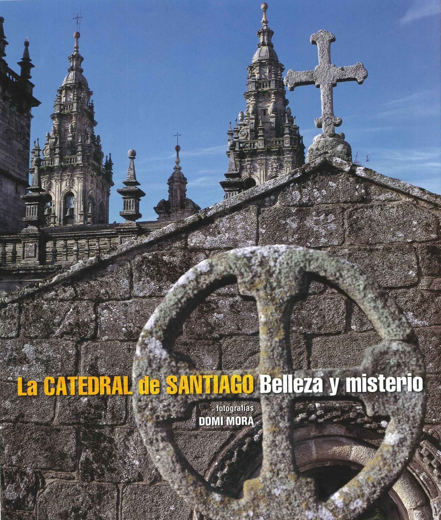 La Catedral de Santiago: Belleza y Misterio | AA. VV.