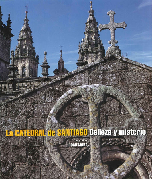 La Catedral de Santiago: Belleza y Misterio | AA. VV.