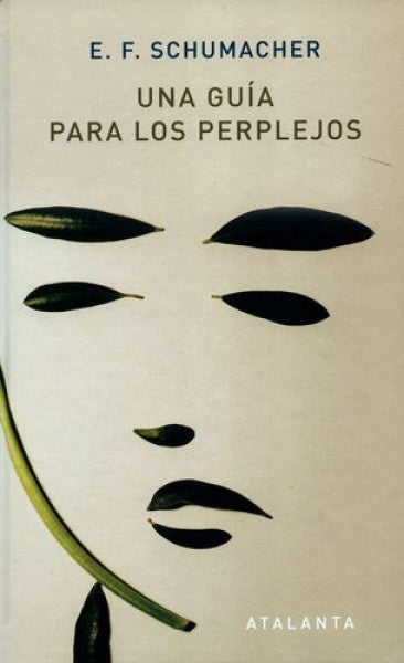 Una Guía Para Los Perplejos | E. F. Schumacher