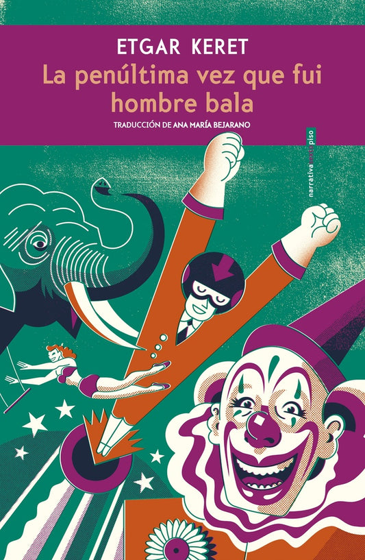 La Penúltima Vez que Fui Hombre Bala | Etgar Keret