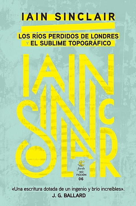 Los Ríos Perdidos de Londres y el Sublime Topográfico | Iain Sinclair