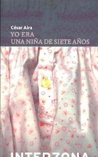 Yo Era una Niña de 7 Años | César Aira