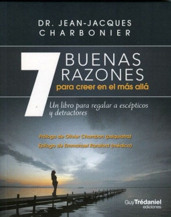 7 Buenas Razones para Creer en el más Allá | AA. VV.