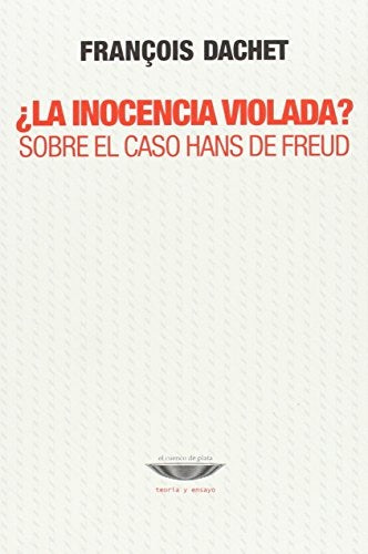 ¿La inocencia violada? Sobre el caso Hans de Freud | Francois Dachet