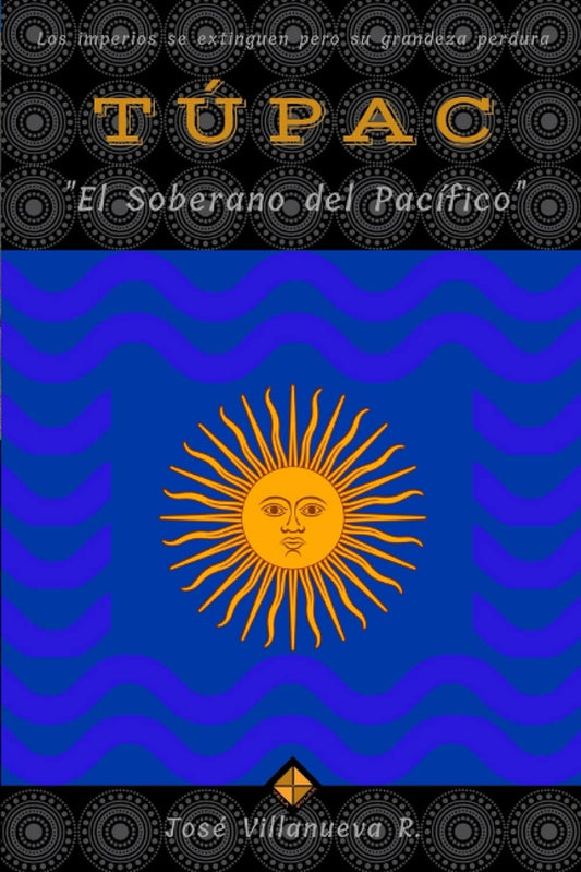Túpac: El Soberano del Pacífico | José Alexis Villanueva Rodríguez