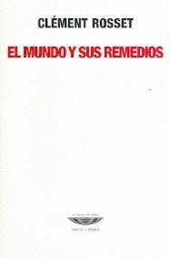 El mundo y sus remedios | Clément Rosset