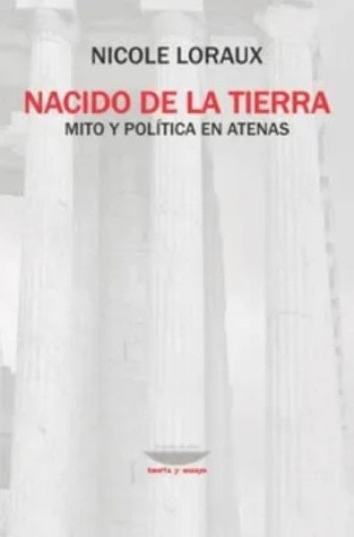 Mito y política en Atenas - Nacido de la tierra | Nicole Loraux