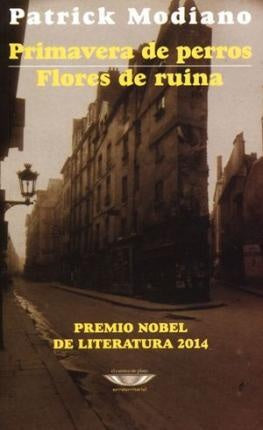 Primavera de perros / Flores de ruina | Patrick Modiano