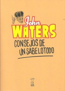 Consejos de un Sabelotodo: la Sabiduría Desviada de un Viejo Repugnante | John Waters