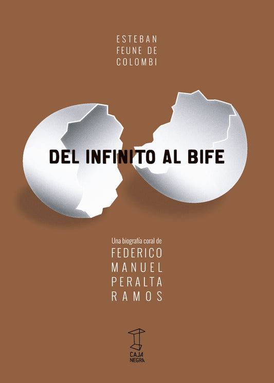 Del Infinito al Bife: Una Biografia Coral de Federico Peralta Ramos | Esteban Feune de Colombi