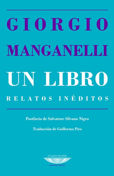 Un libro. Relatos inéditos. | Giorgio Manganelli